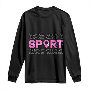 Save Girls Sports Long Sleeve Shirt Feminist Body Positivity Inclusive Equality TS10 Black Print Your Wear