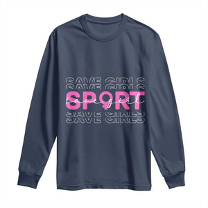 Save Girls Sports Long Sleeve Shirt Feminist Body Positivity Inclusive Equality TS10 Navy Print Your Wear