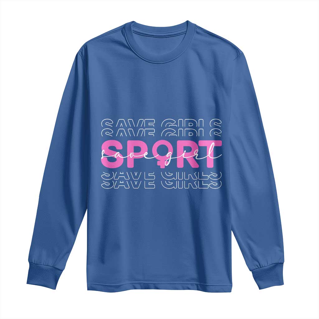Save Girls Sports Long Sleeve Shirt Feminist Body Positivity Inclusive Equality TS10 Royal Blue Print Your Wear