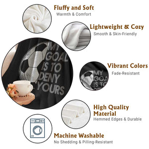 Soccer Goalie Throw Blanket My Goal Is To Deny Yours Distressed Goalkeeper TS10 Print Your Wear