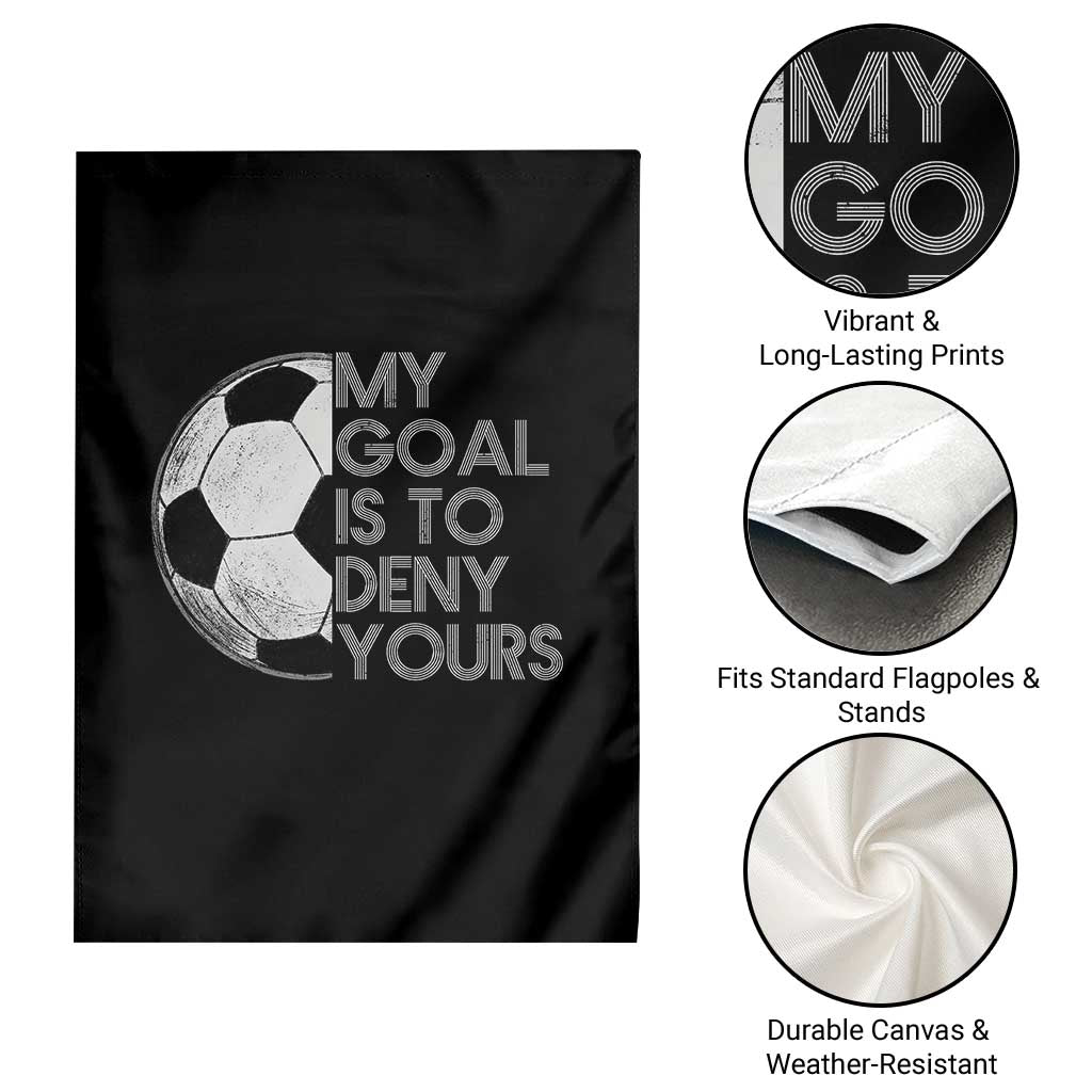 Soccer Goalie Garden Flag My Goal Is To Deny Yours Distressed Goalkeeper TS10 Print Your Wear