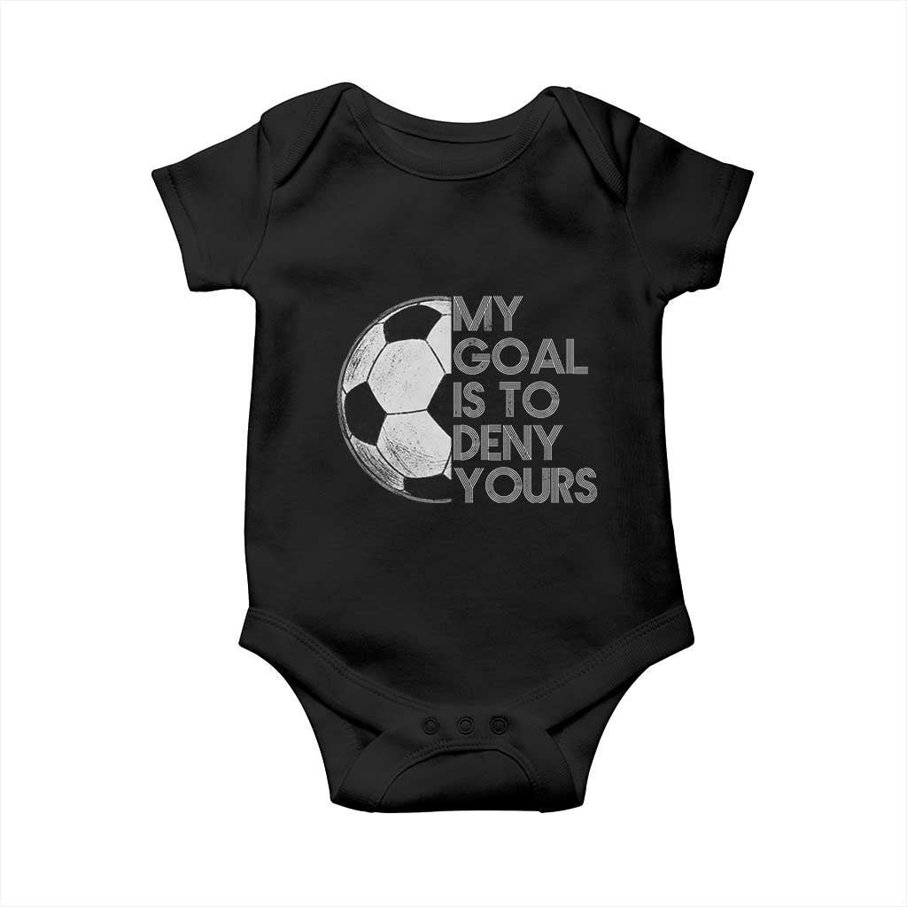 Soccer Goalie Baby Onesie My Goal Is To Deny Yours Distressed Goalkeeper TS10 Black Print Your Wear
