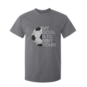 Soccer Goalie T Shirt For Kid My Goal Is To Deny Yours Distressed Goalkeeper TS10 Charcoal Print Your Wear