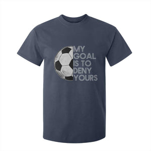 Soccer Goalie T Shirt For Kid My Goal Is To Deny Yours Distressed Goalkeeper TS10 Navy Print Your Wear
