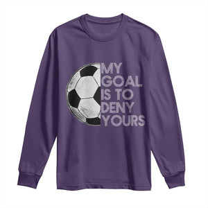 Soccer Goalie Long Sleeve Shirt My Goal Is To Deny Yours Distressed Goalkeeper TS10 Purple Print Your Wear