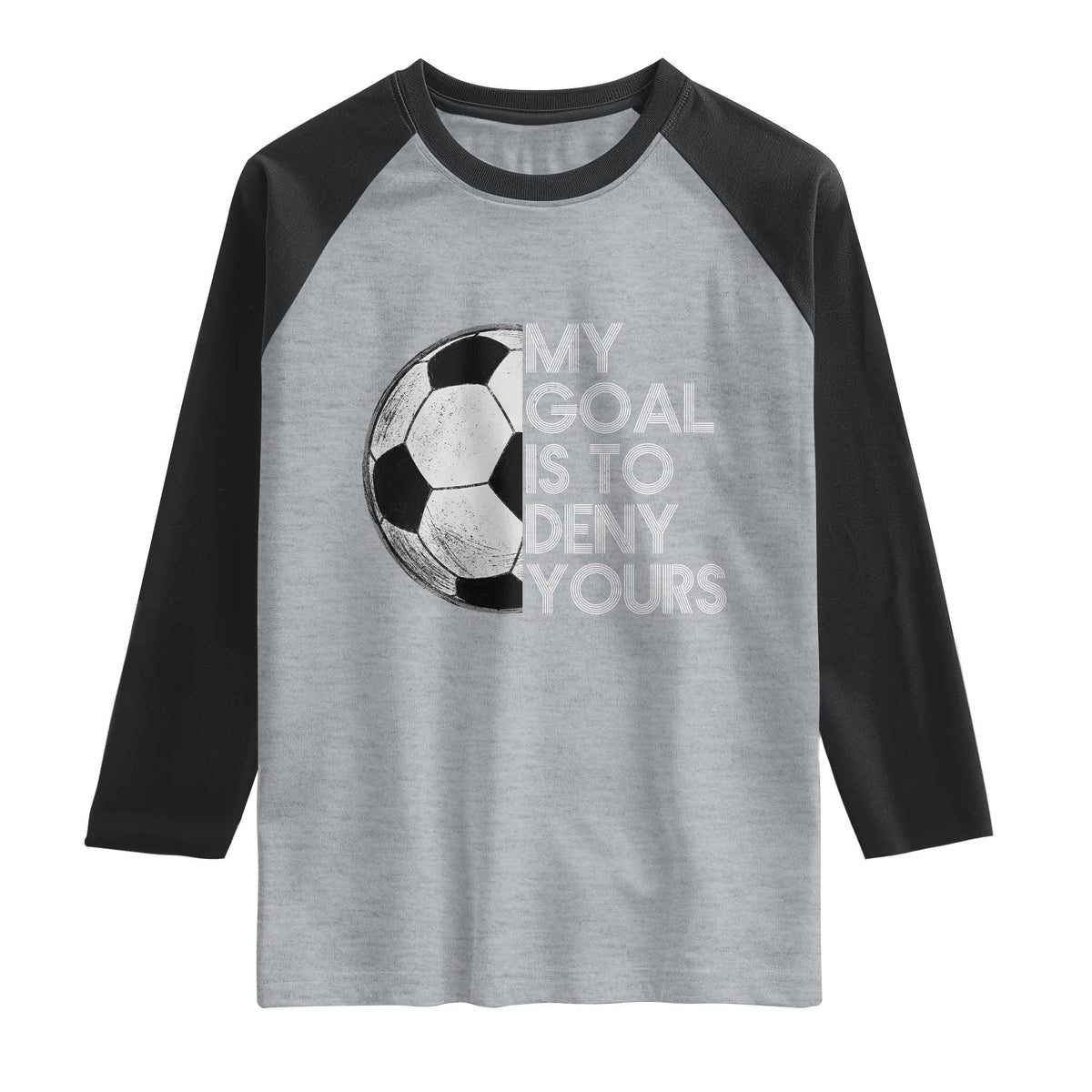 Soccer Goalie Raglan Shirt My Goal Is To Deny Yours Distressed Goalkeeper TS10 Heather Gray Black Print Your Wear