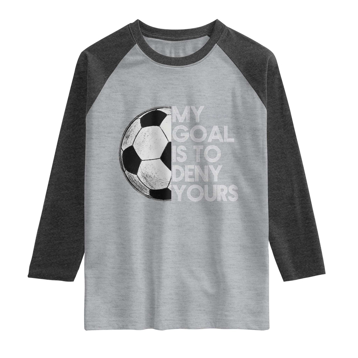 Soccer Goalie Raglan Shirt My Goal Is To Deny Yours Distressed Goalkeeper TS10 Heather Gray Heather Charcoal Print Your Wear