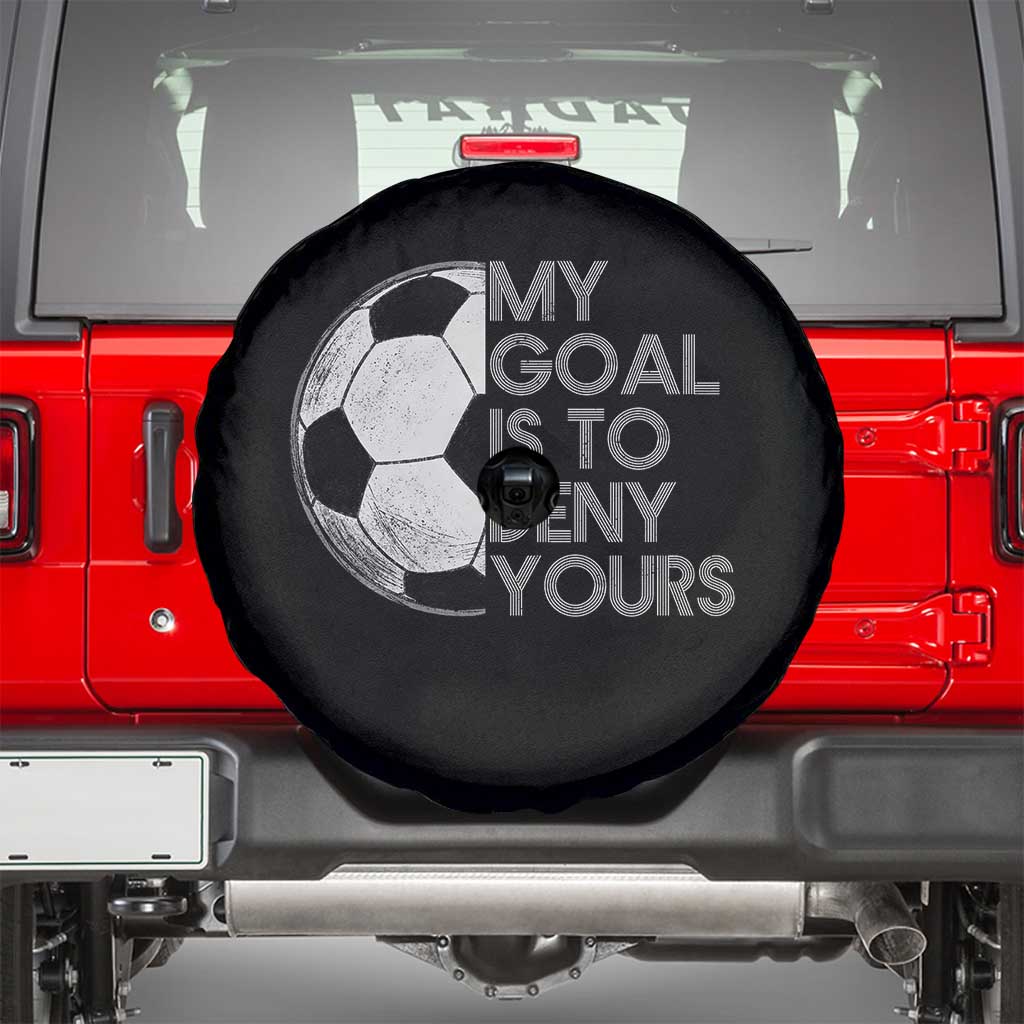Soccer Goalie Spare Tire Cover My Goal Is To Deny Yours Distressed Goalkeeper TS10 Black Print Your Wear