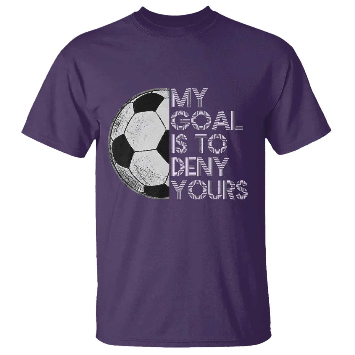 Soccer Goalie T Shirt My Goal Is To Deny Yours Distressed Goalkeeper TS10 Purple Print Your Wear