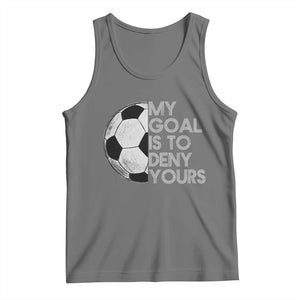 Soccer Goalie Tank Top My Goal Is To Deny Yours Distressed Goalkeeper TS10 Black Heather Print Your Wear