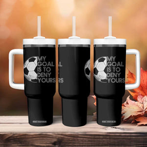 Soccer Goalie Tumbler With Handle My Goal Is To Deny Yours Distressed Goalkeeper TS10 Print Your Wear