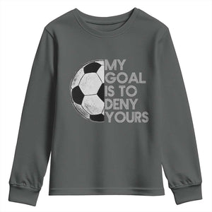Soccer Goalie Youth Sweatshirt My Goal Is To Deny Yours Distressed Goalkeeper TS10 Dark Heather Print Your Wear