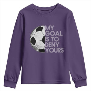 Soccer Goalie Youth Sweatshirt My Goal Is To Deny Yours Distressed Goalkeeper TS10 Purple Print Your Wear