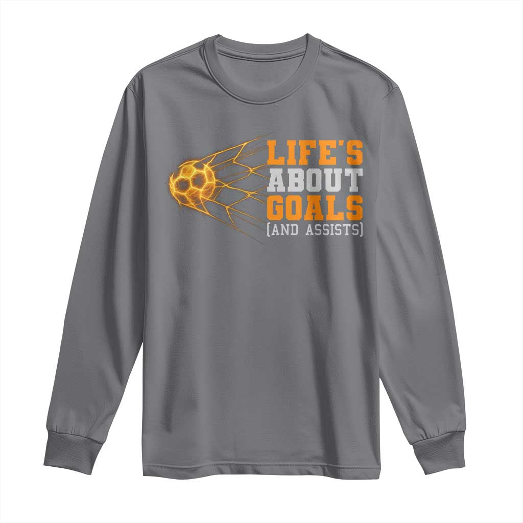 Funny Soccer Long Sleeve Shirt Life Is About Goals And Assists Youth Soccer TS10 Charcoal Print Your Wear