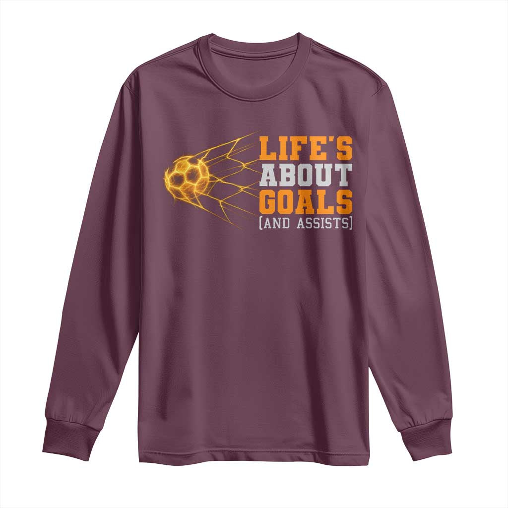 Funny Soccer Long Sleeve Shirt Life Is About Goals And Assists Youth Soccer TS10 Maroon Print Your Wear