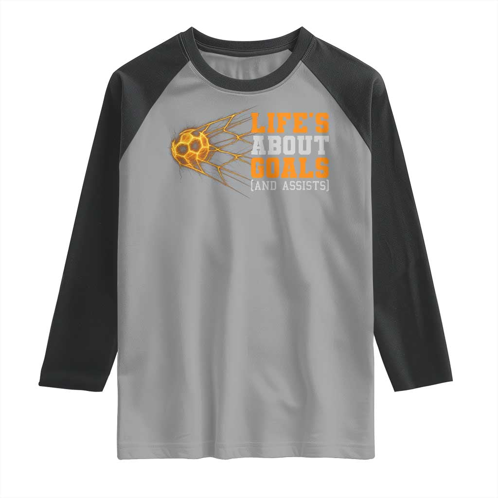 Funny Soccer Raglan Shirt Life Is About Goals And Assists Youth Soccer TS10 Sport Gray Black Print Your Wear