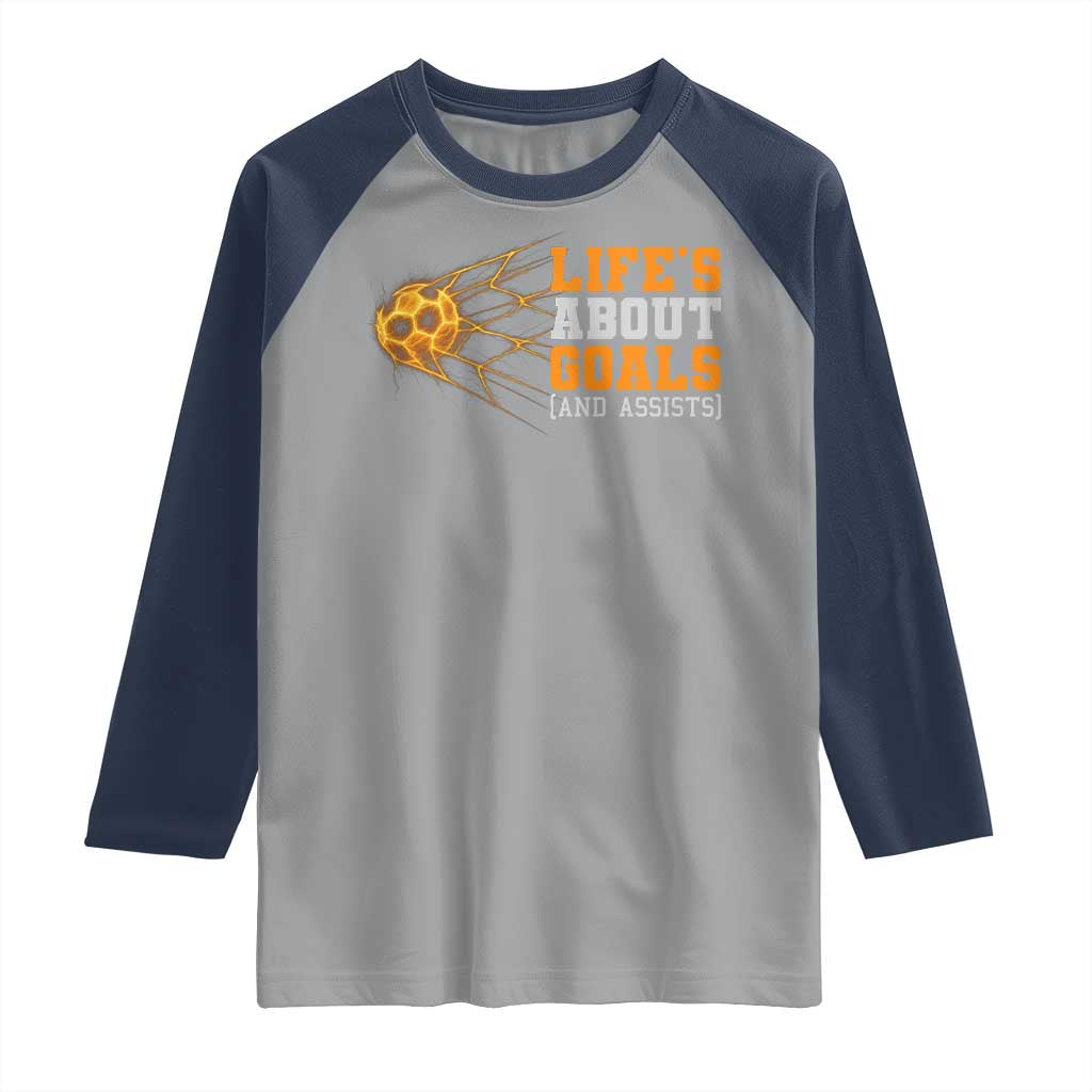 Funny Soccer Raglan Shirt Life Is About Goals And Assists Youth Soccer TS10 Sport Gray Navy Print Your Wear