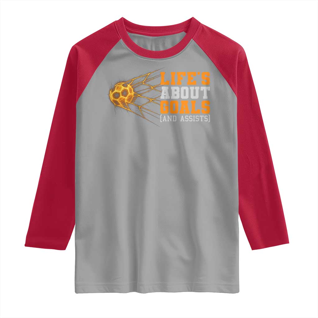 Funny Soccer Raglan Shirt Life Is About Goals And Assists Youth Soccer TS10 Sport Gray Red Print Your Wear