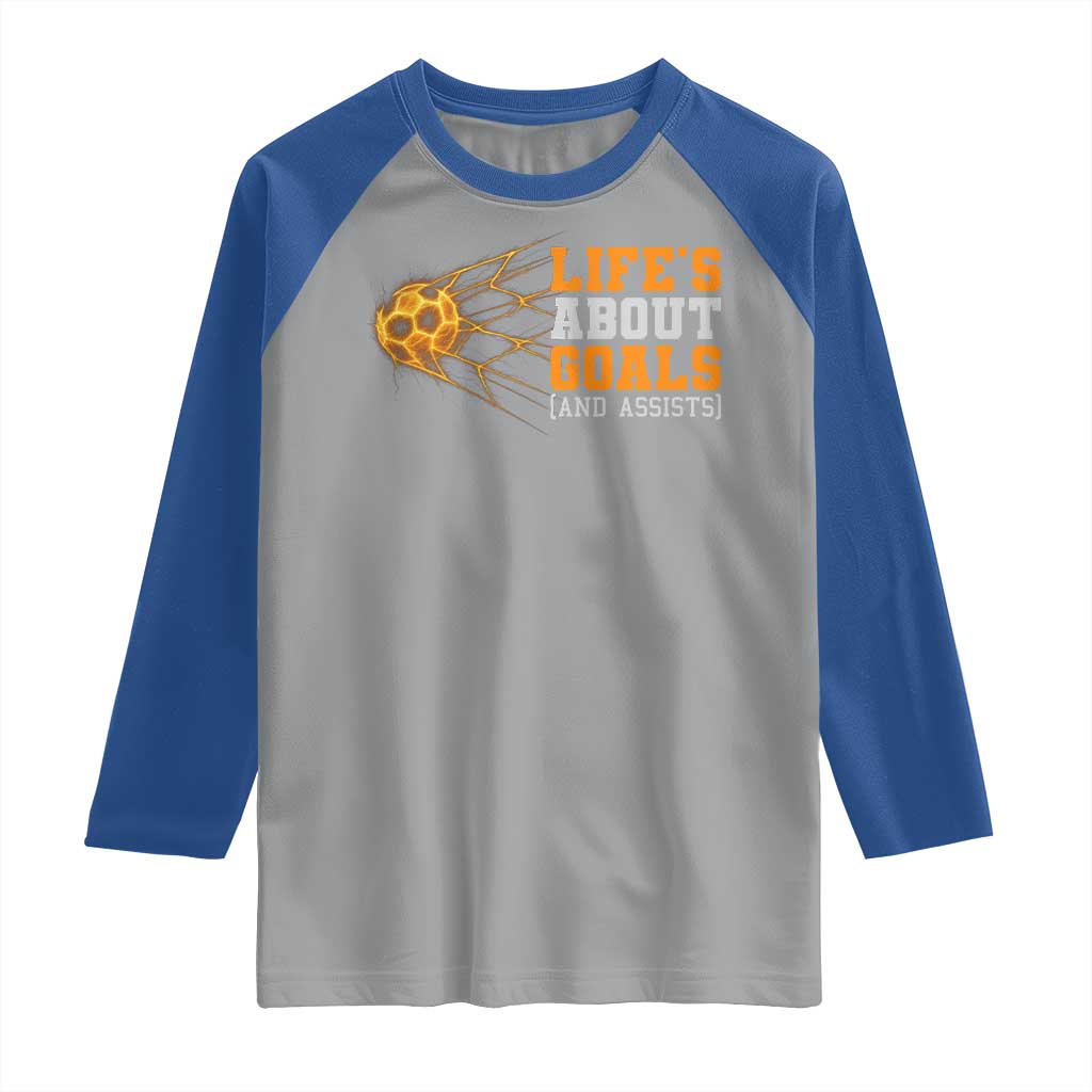 Funny Soccer Raglan Shirt Life Is About Goals And Assists Youth Soccer TS10 Sport Gray Royal Print Your Wear