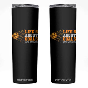 Funny Soccer Skinny Tumbler Life Is About Goals And Assists Youth Soccer TS10 Black Print Your Wear