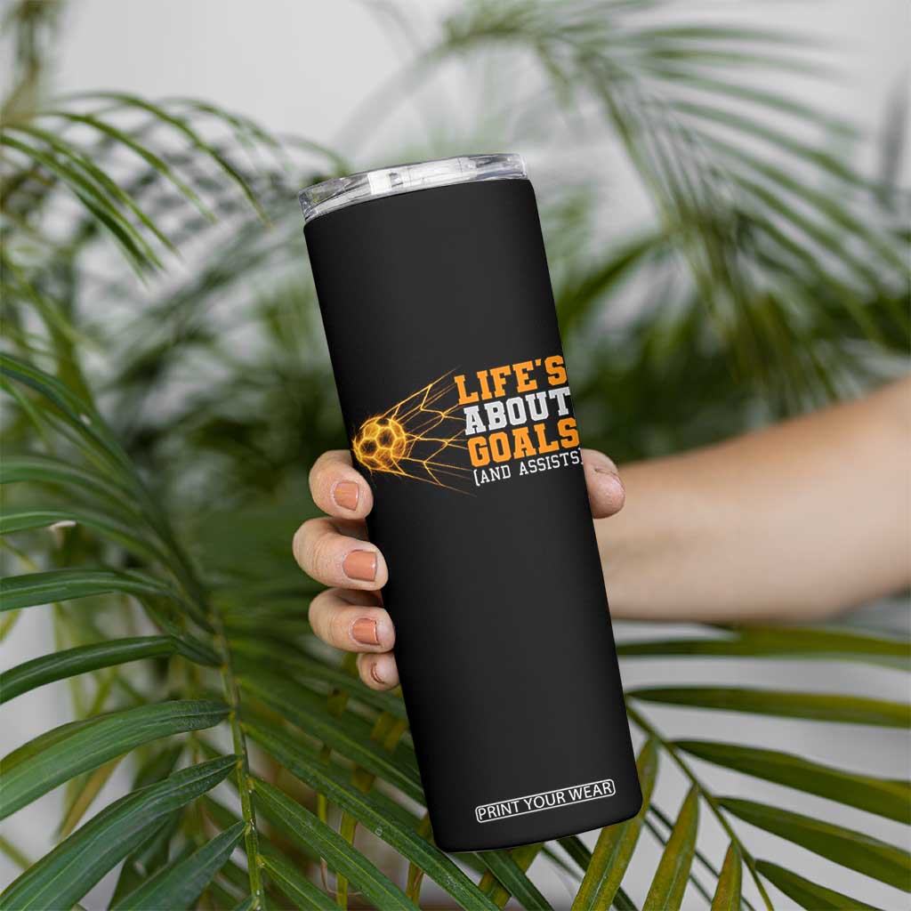 Funny Soccer Skinny Tumbler Life Is About Goals And Assists Youth Soccer TS10 Print Your Wear