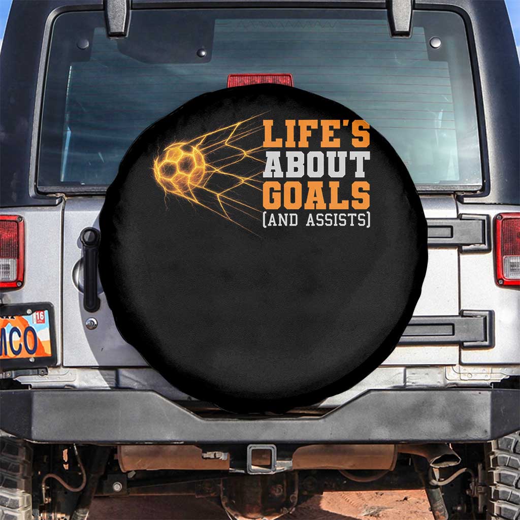 Funny Soccer Spare Tire Cover Life Is About Goals And Assists Youth Soccer TS10 No hole Black Print Your Wear
