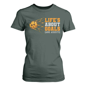 Funny Soccer T Shirt For Women Life Is About Goals And Assists Youth Soccer TS10 Dark Forest Green Print Your Wear