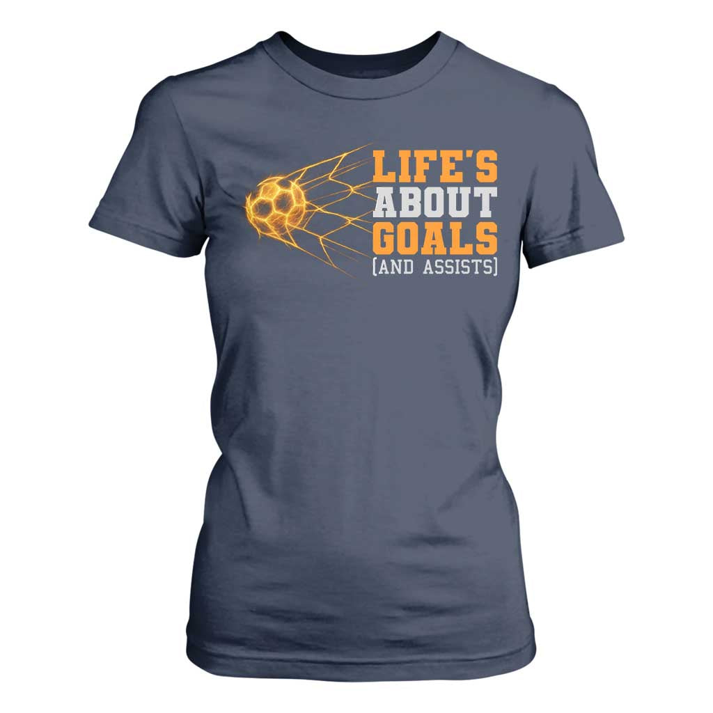 Funny Soccer T Shirt For Women Life Is About Goals And Assists Youth Soccer TS10 Navy Print Your Wear