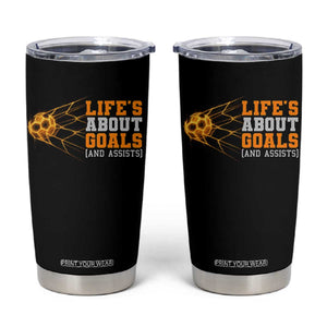 Funny Soccer Tumbler Cup Life Is About Goals And Assists Youth Soccer TS10 Black Print Your Wear