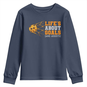 Funny Soccer Youth Sweatshirt Life Is About Goals And Assists Youth Soccer TS10 Navy Print Your Wear