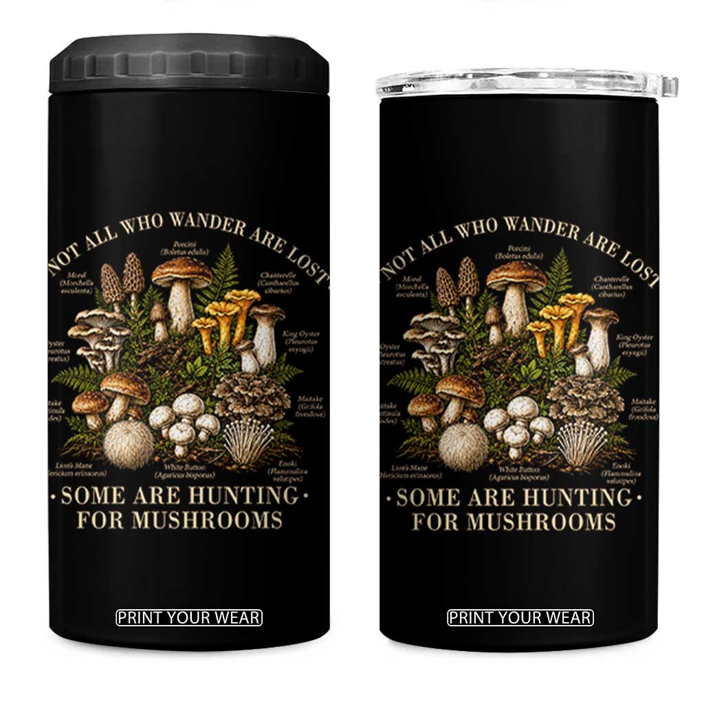 Mushroom Lovers 4 in 1 Can Cooler Tumbler Not All Who Wander Are Lost Some Are Hunting For Mushrooms Vintage Botanical Graphic TS10 One Size: 16 oz Black Print Your Wear