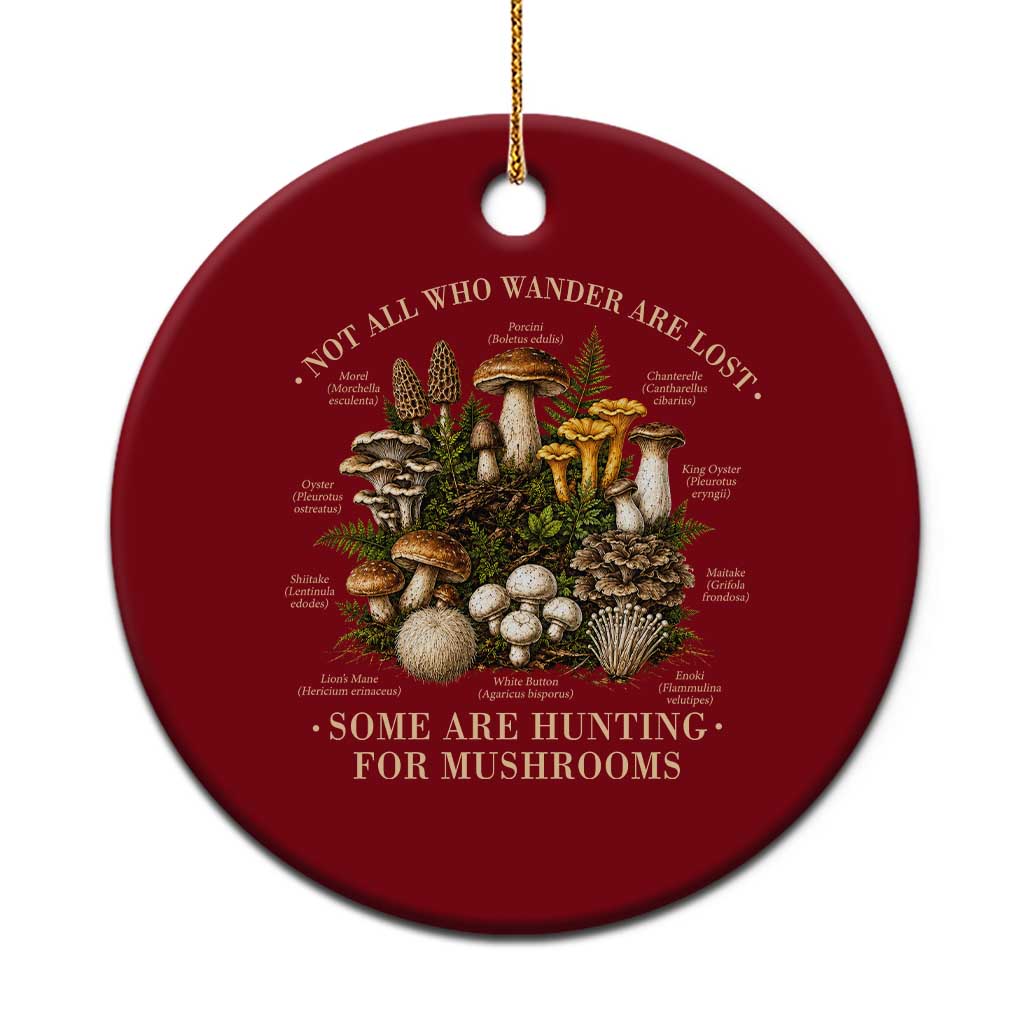 Mushroom Lovers Ceramic Ornament Not All Who Wander Are Lost Some Are Hunting For Mushrooms Vintage Botanical Graphic TS10 1pc Red Print Your Wear