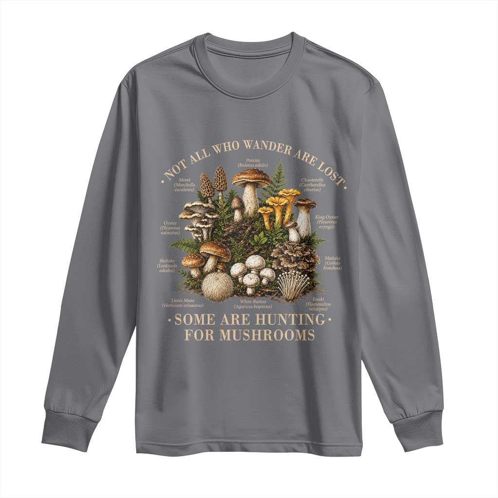 Mushroom Lovers Long Sleeve Shirt Not All Who Wander Are Lost Some Are Hunting For Mushrooms Vintage Botanical Graphic