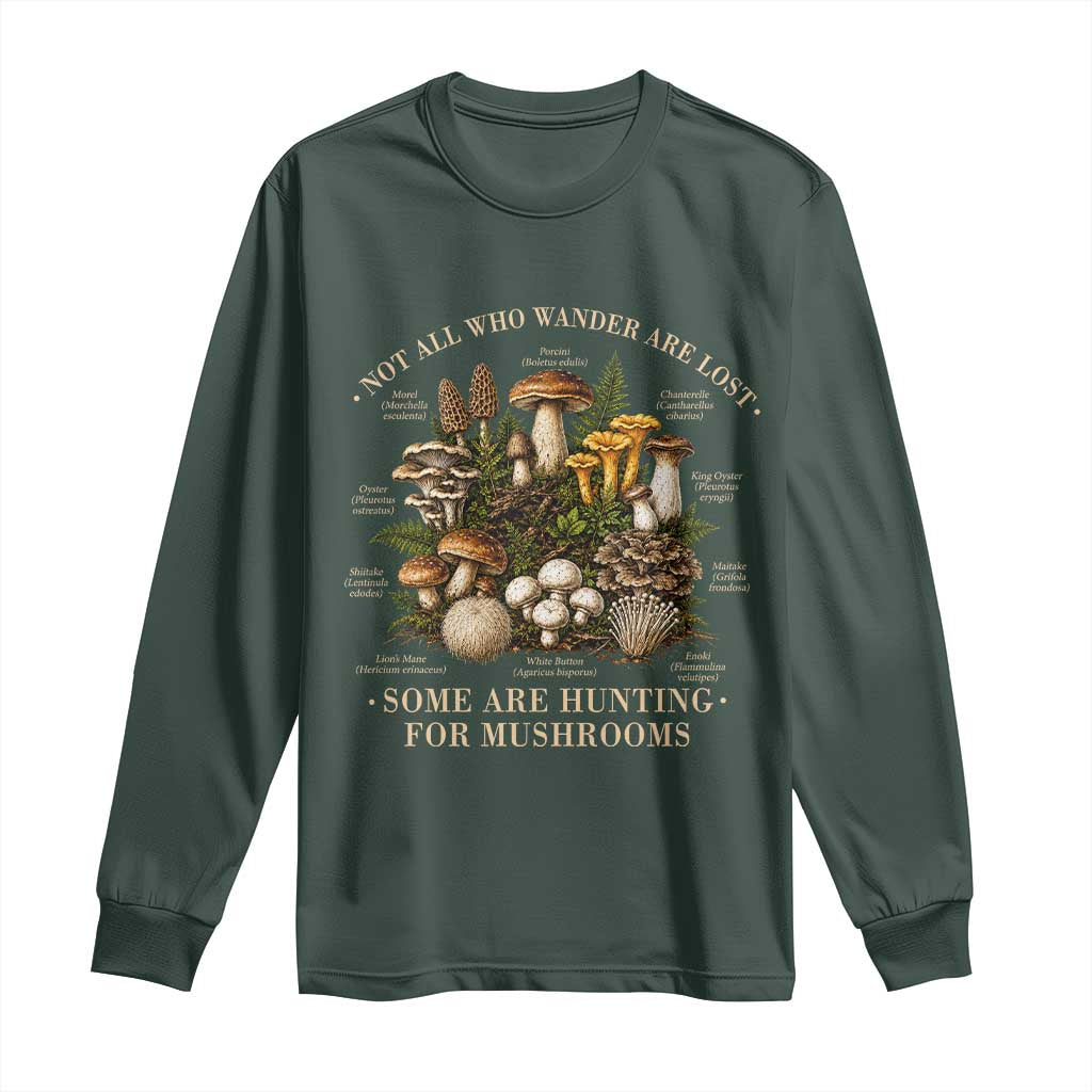 Mushroom Lovers Long Sleeve Shirt Not All Who Wander Are Lost Some Are Hunting For Mushrooms Vintage Botanical Graphic