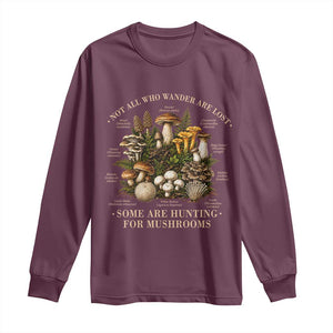 Mushroom Lovers Long Sleeve Shirt Not All Who Wander Are Lost Some Are Hunting For Mushrooms Vintage Botanical Graphic