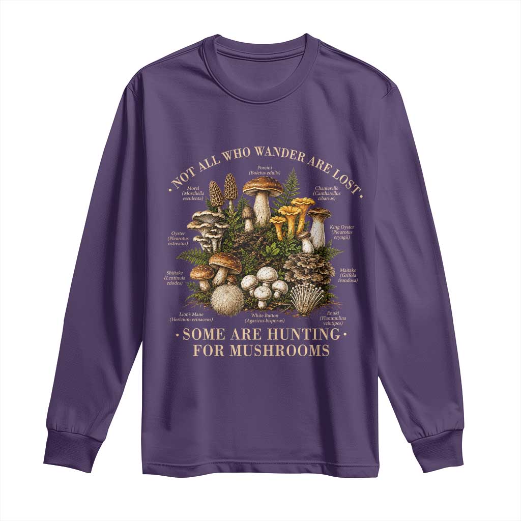 Mushroom Lovers Long Sleeve Shirt Not All Who Wander Are Lost Some Are Hunting For Mushrooms Vintage Botanical Graphic