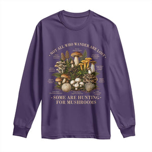 Mushroom Lovers Long Sleeve Shirt Not All Who Wander Are Lost Some Are Hunting For Mushrooms Vintage Botanical Graphic