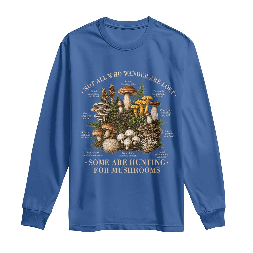 Mushroom Lovers Long Sleeve Shirt Not All Who Wander Are Lost Some Are Hunting For Mushrooms Vintage Botanical Graphic