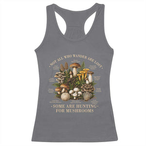 Mushroom Lovers Racerback Tank Top Not All Who Wander Are Lost Some Are Hunting For Mushrooms Vintage Botanical Graphic