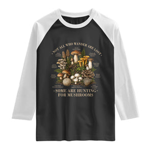 Mushroom Lovers Raglan Shirt Not All Who Wander Are Lost Some Are Hunting For Mushrooms Vintage Botanical Graphic