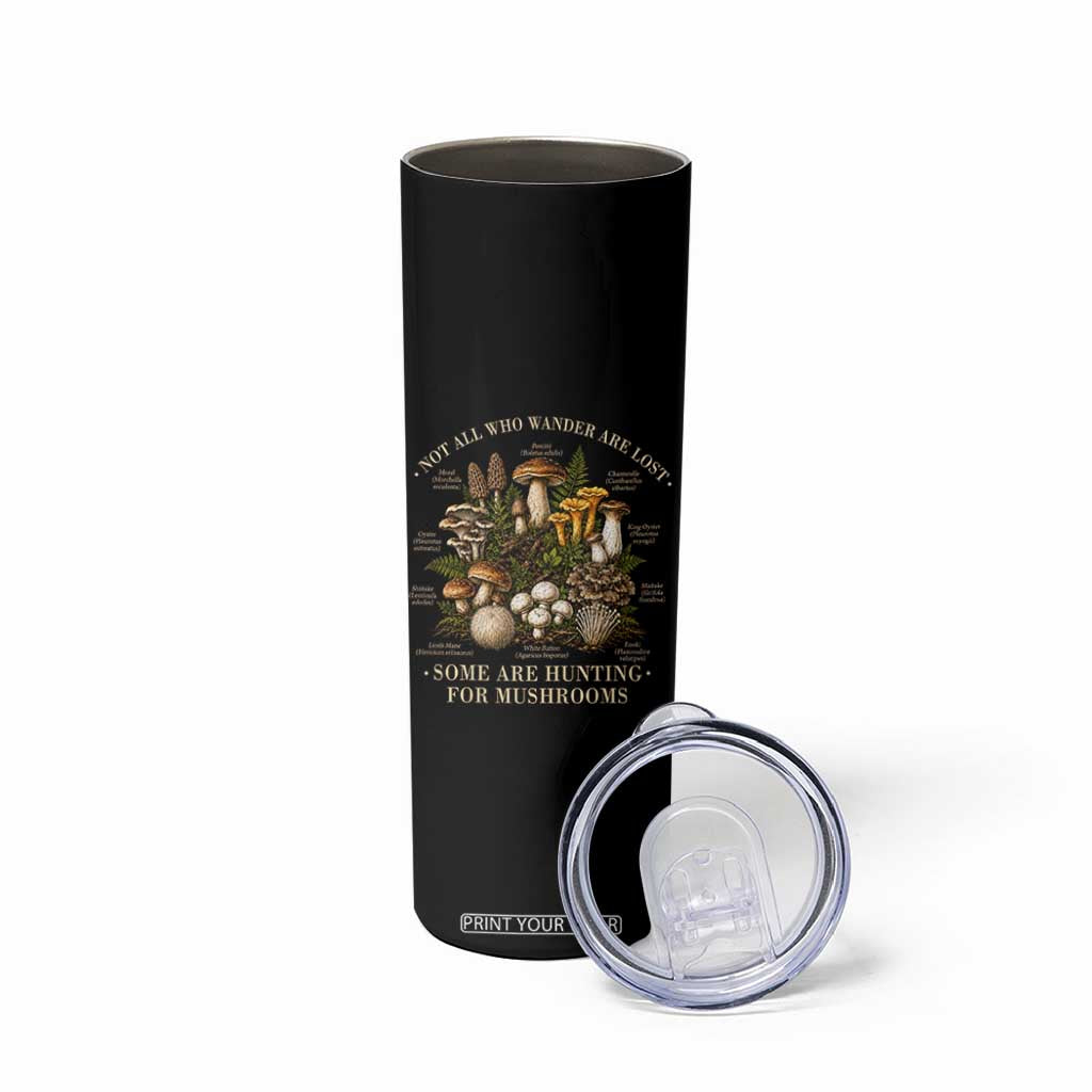 Mushroom Lovers Skinny Tumbler Not All Who Wander Are Lost Some Are Hunting For Mushrooms Vintage Botanical Graphic