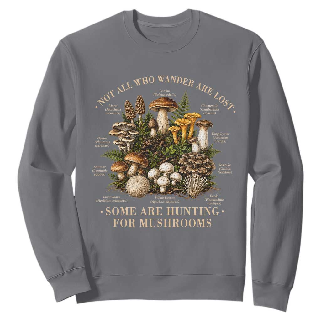 Mushroom Lovers Sweatshirt Not All Who Wander Are Lost Some Are Hunting For Mushrooms Vintage Botanical Graphic