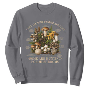 Mushroom Lovers Sweatshirt Not All Who Wander Are Lost Some Are Hunting For Mushrooms Vintage Botanical Graphic