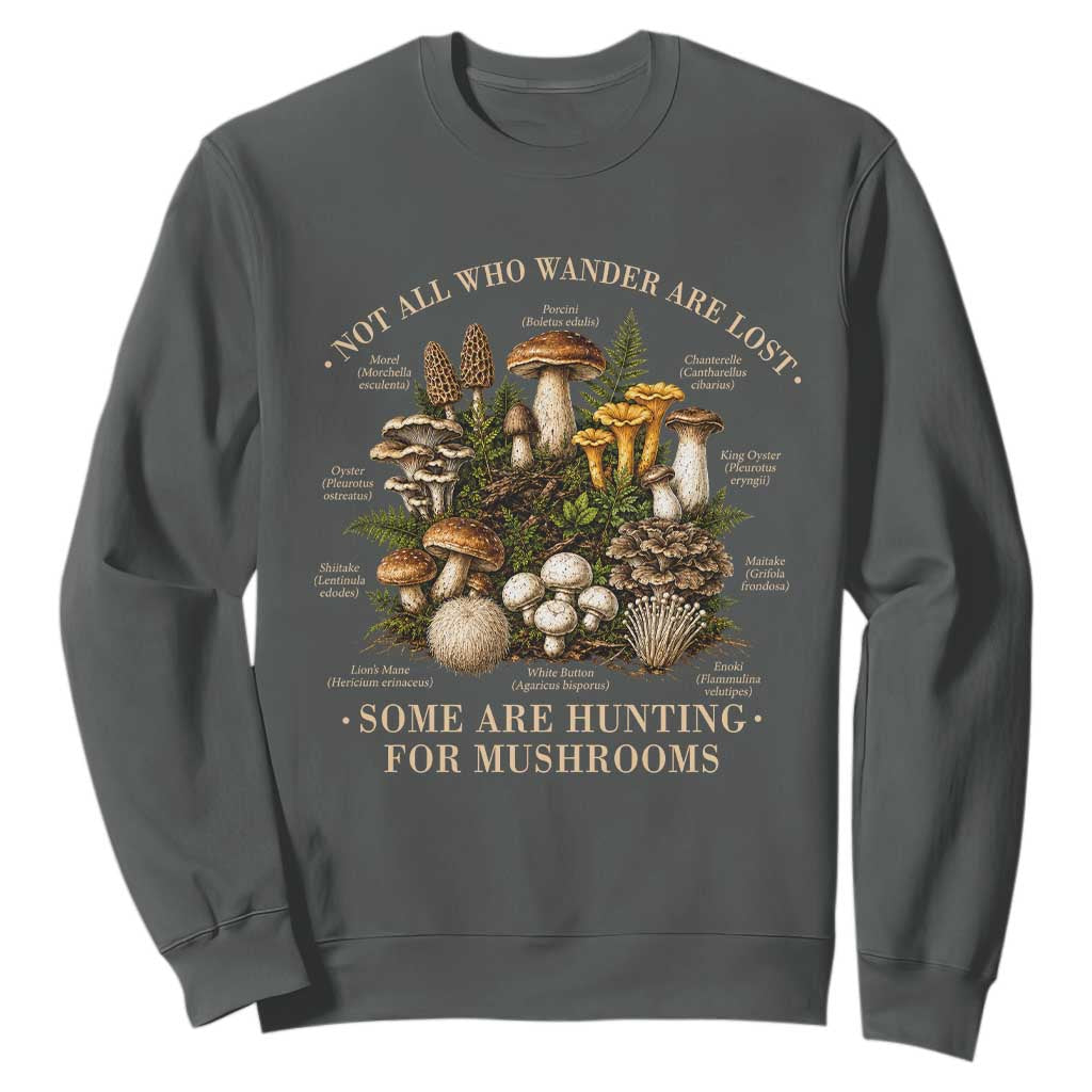 Mushroom Lovers Sweatshirt Not All Who Wander Are Lost Some Are Hunting For Mushrooms Vintage Botanical Graphic