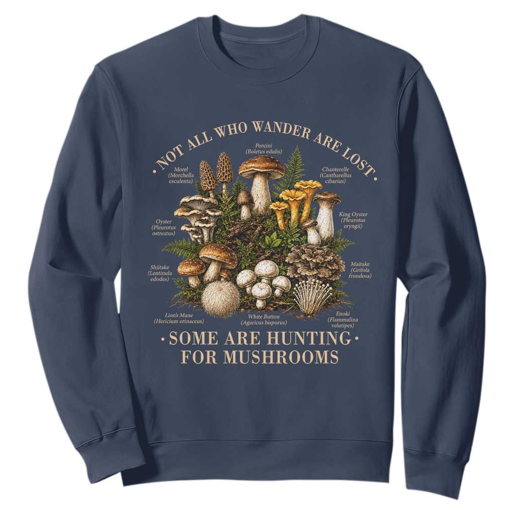 Mushroom Lovers Sweatshirt Not All Who Wander Are Lost Some Are Hunting For Mushrooms Vintage Botanical Graphic