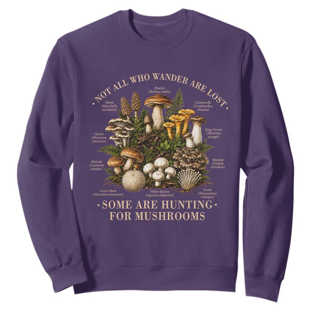 Mushroom Lovers Sweatshirt Not All Who Wander Are Lost Some Are Hunting For Mushrooms Vintage Botanical Graphic