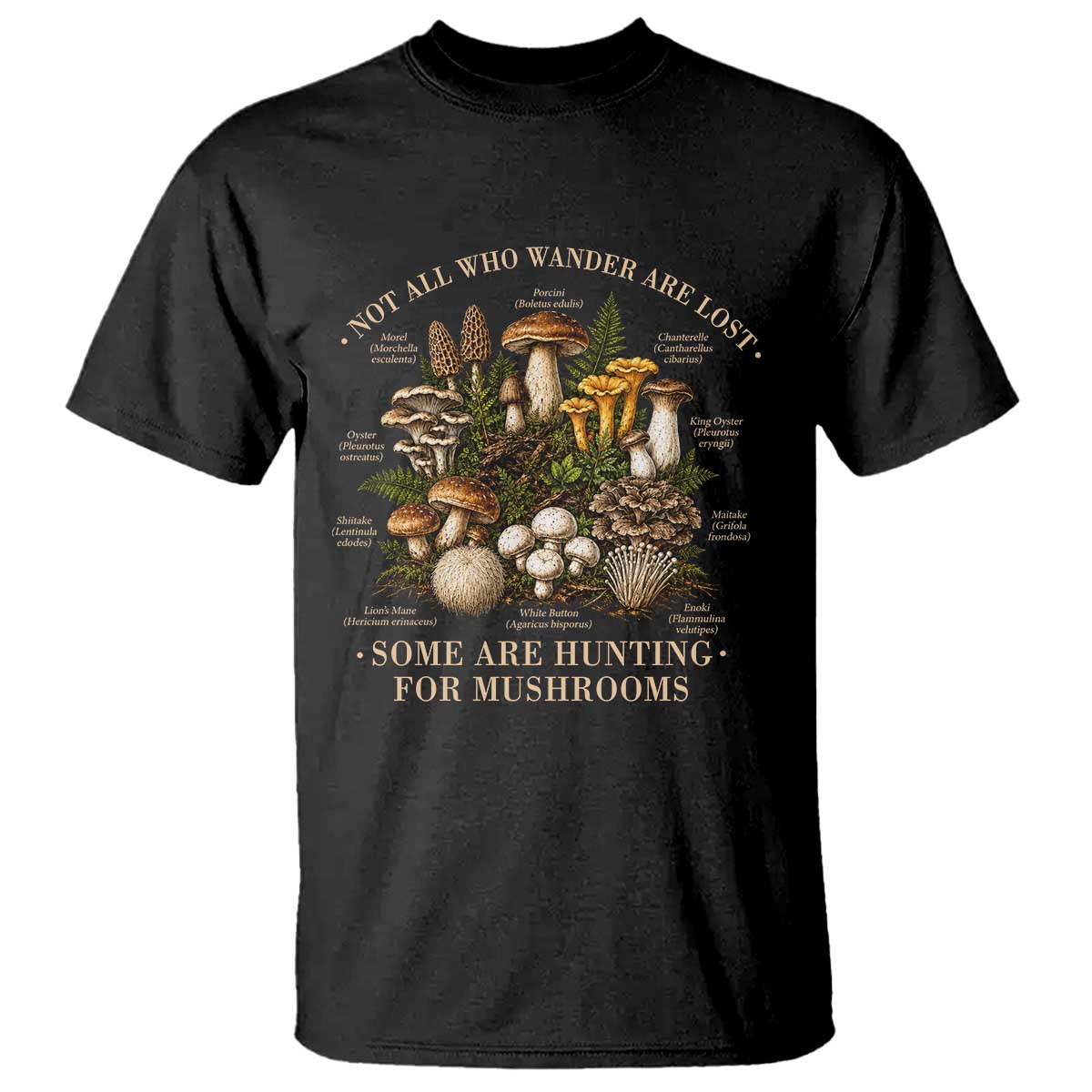 Mushroom Lovers T Shirt Not All Who Wander Are Lost Some Are Hunting For Mushrooms Vintage Botanical Graphic TS10 Black Print Your Wear
