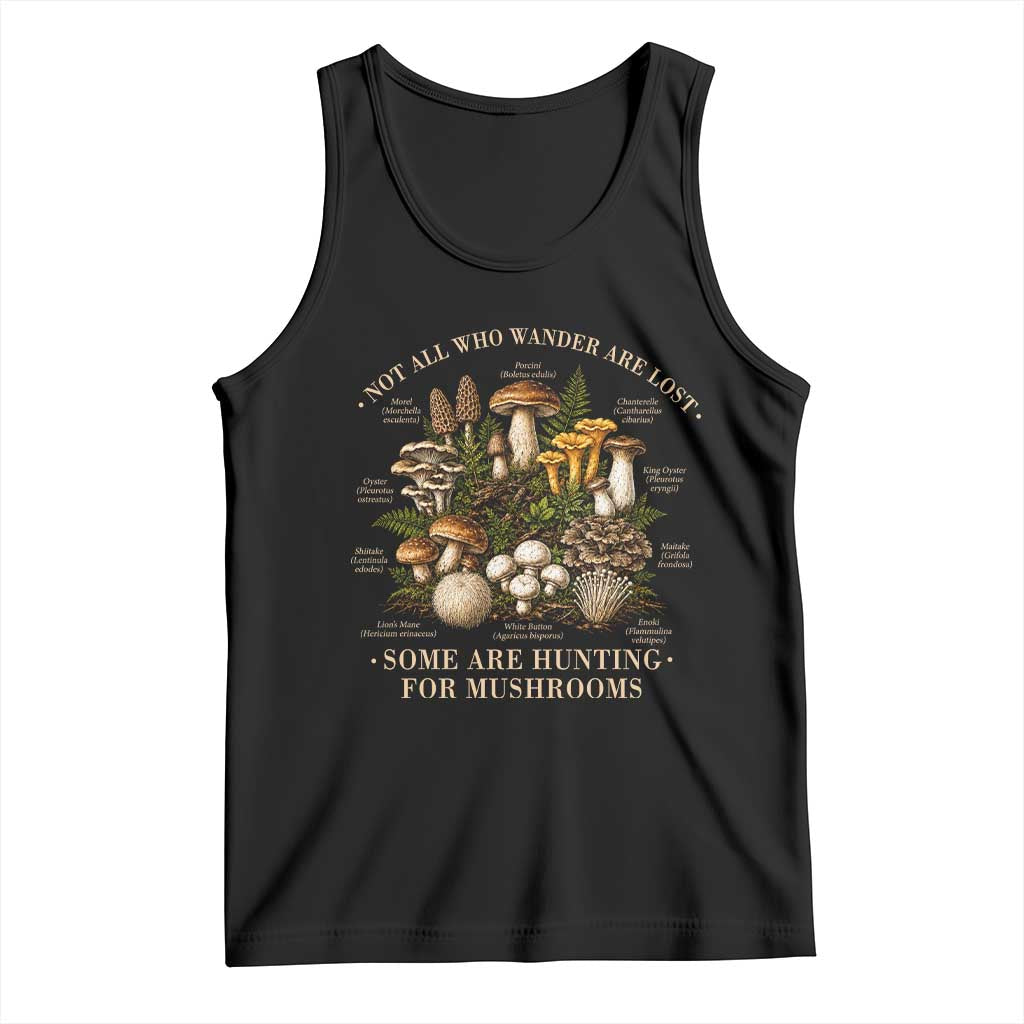 Mushroom Lovers Tank Top Not All Who Wander Are Lost Some Are Hunting For Mushrooms Vintage Botanical Graphic TS10 Black Print Your Wear