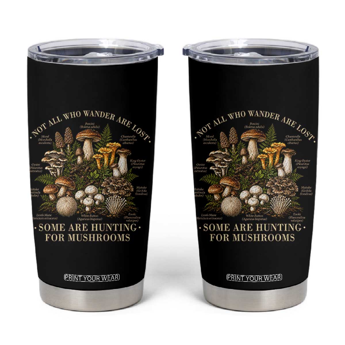 Mushroom Lovers Tumbler Cup Not All Who Wander Are Lost Some Are Hunting For Mushrooms Vintage Botanical Graphic