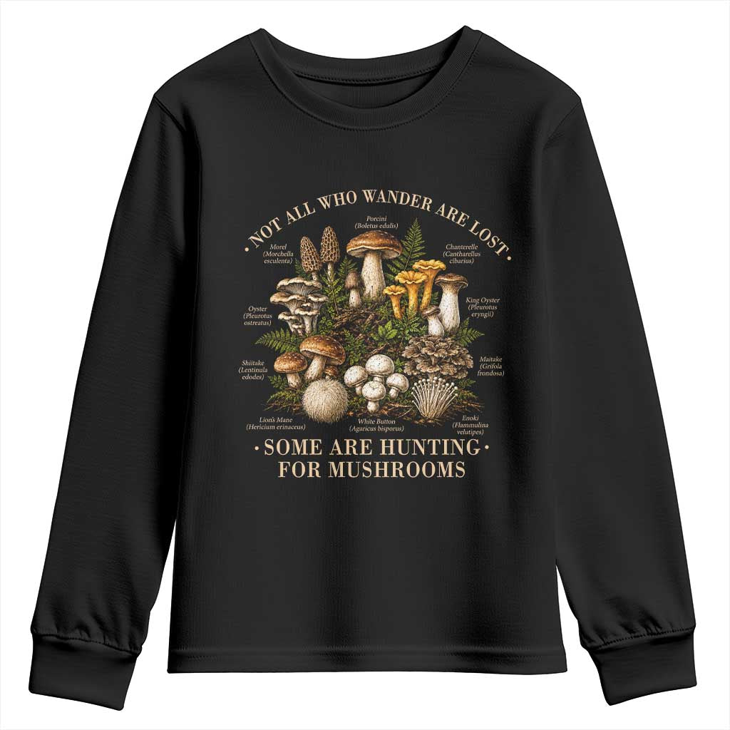 Mushroom Lovers Youth Sweatshirt Not All Who Wander Are Lost Some Are Hunting For Mushrooms Vintage Botanical Graphic TS10 Black Print Your Wear